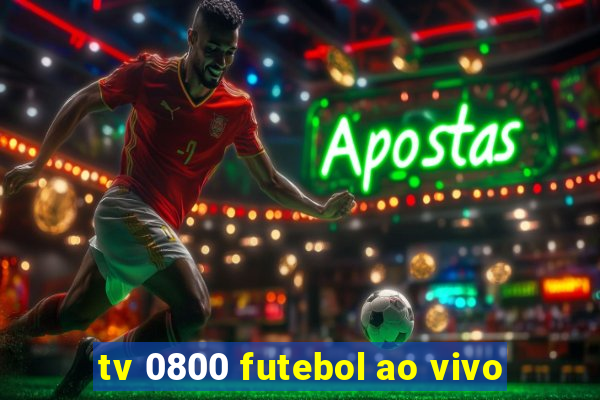 tv 0800 futebol ao vivo